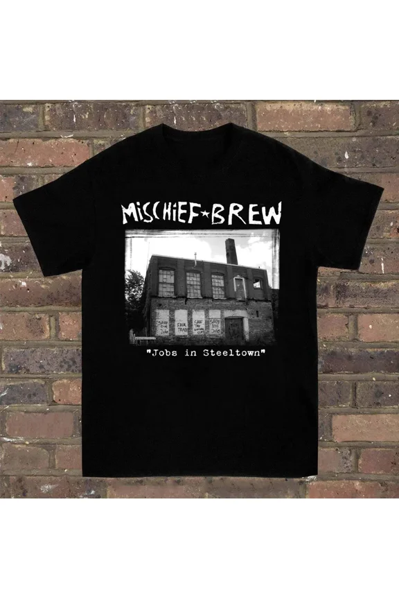 Mischief Brew Jobs in Steeltown T-shirt For men Women All Size