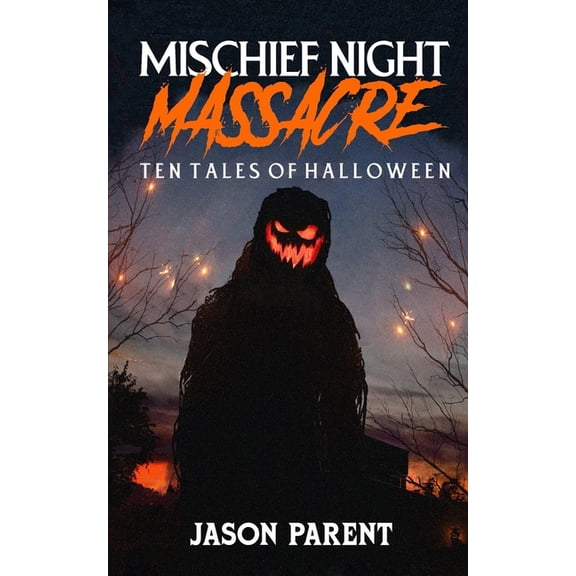Mischief Night Massacre: Ten Tales of Halloween, (Paperback)