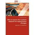 thumbnail image 1 of Omn.Univ.Europ.: Mise En Uvre d'Un Système Adaptatif de Segmentation d'Images (Paperback), 1 of 1