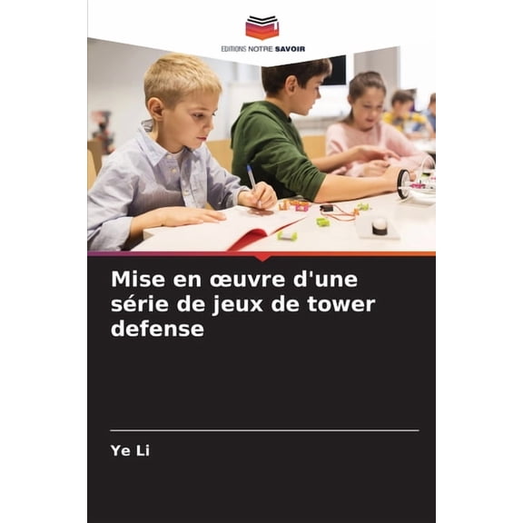 Mise en oeuvre d'une srie de jeux de tower defense, (Paperback)