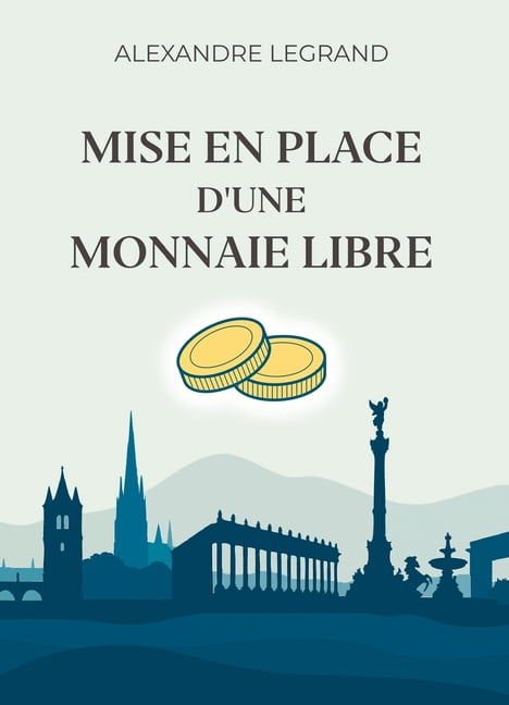 Mise en place d'une monnaie libre, (Paperback)