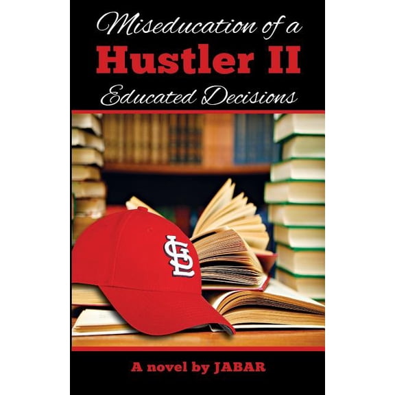 Miseducation of a Hustler II: Educated Decisions (Paperback) by Jabar