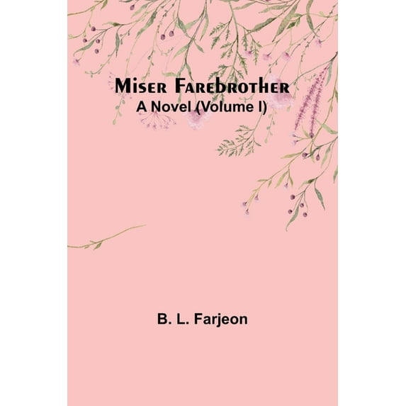 Miser Farebrother: A Novel (Volume I), (Paperback)
