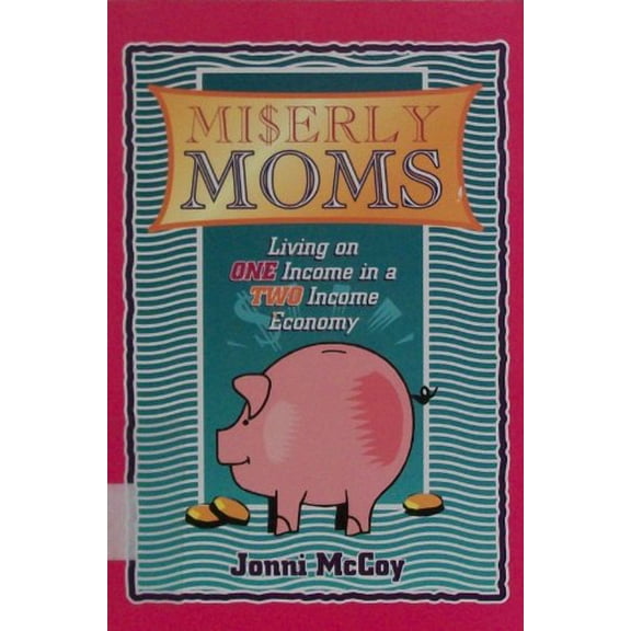 Pre-Owned Miserly Moms : Living on One Income in a Two Income Economy (Paperback) 1888306149 9781888306149