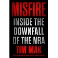 thumbnail image 1 of Misfire : Inside the Downfall of the NRA (Hardcover), 1 of 1