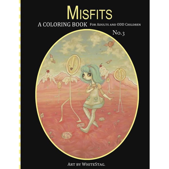 Misfits A Coloring Book for Adults and Odd Children Art by White Stag: Volume 3 (Paperback) by White Stag