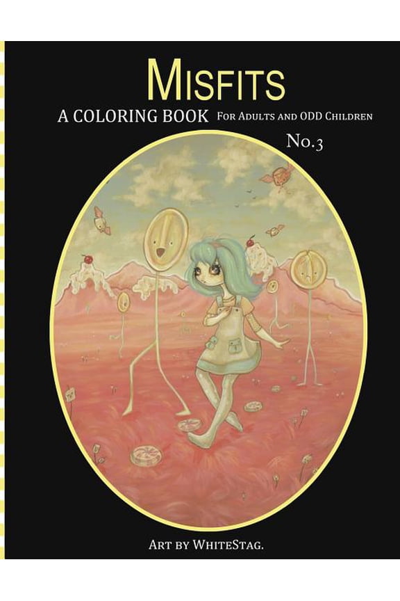 Misfits A Coloring Book for Adults and Odd Children Art by White Stag: Volume 3 (Paperback) by White Stag