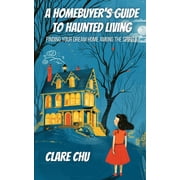 Misguided Guides A Homebuyers Guide to Haunted Living Finding Your Dream Home Among the Spirits, Paperback