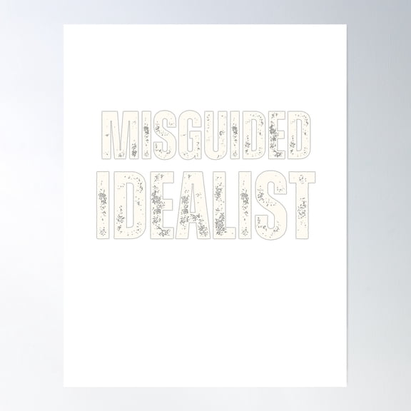 Misguided Idealist Poster Wall Art, Modern Wall Decor, 12x18 UNFRAMED