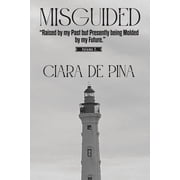 Misguided MISGUIDED Volume 2 Raised by my Past but Presently being Molded by my Future, Book 2, Paperback