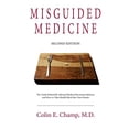 thumbnail image 1 of Pre-Owned Misguided Medicine: Second Edition: The truth behind ill-advised medical recommendations and how to take health back into your hands (Paperback), 1 of 1