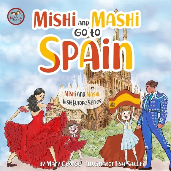 Mishi and Mashi Visit Europe Mishi and Mashi go to Spain: Mishi and Mashi Visit Europe, (Paperback)