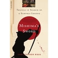 thumbnail image 1 of Pre-Owned Mishima's Sword: Travels in Search of a Samurai Legend (Paperback) 0306815680 9780306815683, 1 of 1