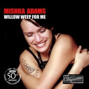 Mishka Adams - Willow Weep for Me - Vocal Jazz - CD