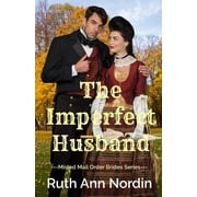 The Imperfect Husband Misled Mail Order Brides Paperback 1090971958 9781090971951 Ruth Ann Nordin