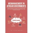 thumbnail image 1 of Mismanagement in African Governments : A Comparative Exploration of the Management Practices During the Autocratic Regime of Former President Hissein Habr? and the Democratic Regime of Current Preside, 1 of 1