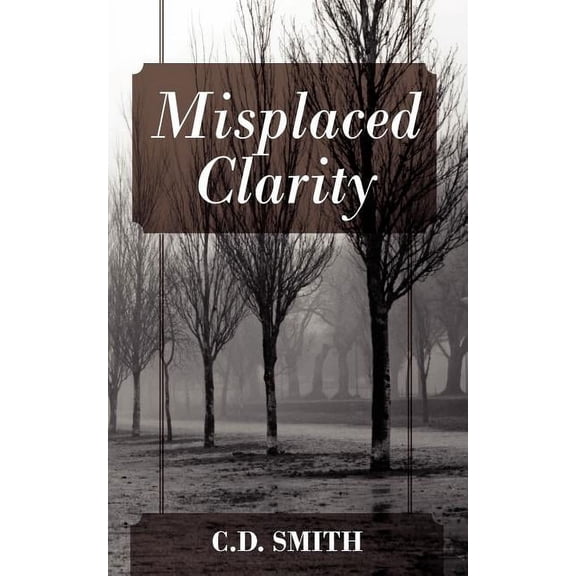 Misplaced Clarity, (Paperback)