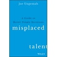 thumbnail image 1 of Pre-Owned Misplaced Talent: A Guide to Making Better People Decisions (Hardcover) 1119030943 9781119030942, 1 of 1