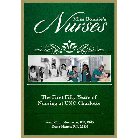 Miss Bonnie's Nurses: The First Fifty Years of Nursing at Unc Charlotte (Paperback)