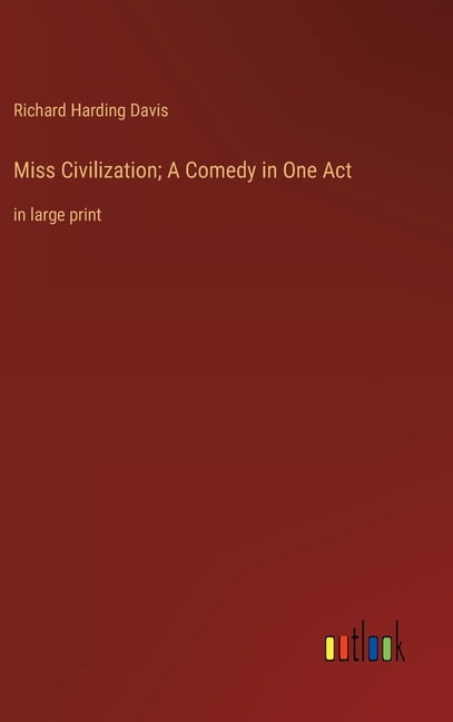 Miss Civilization; A Comedy in One Act: in large print, (Hardcover)