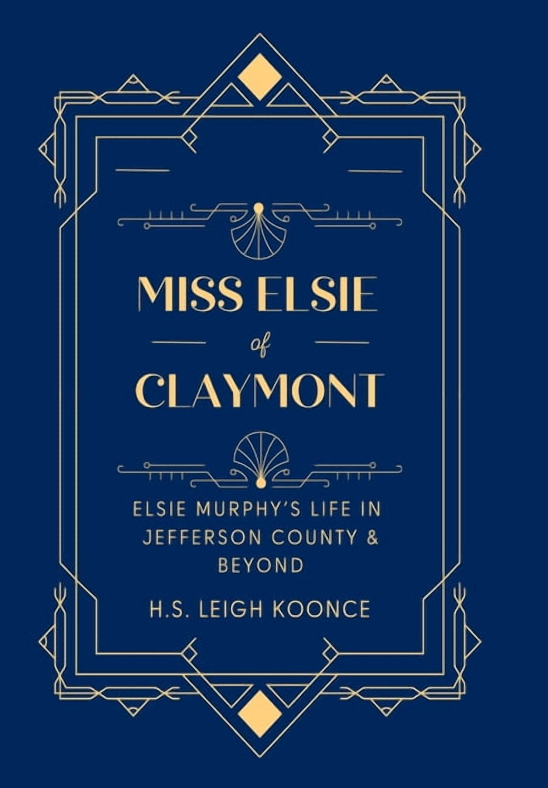 Distinguished Women of Jefferson County Miss Elsie of Claymont, Book 1, (Hardcover)