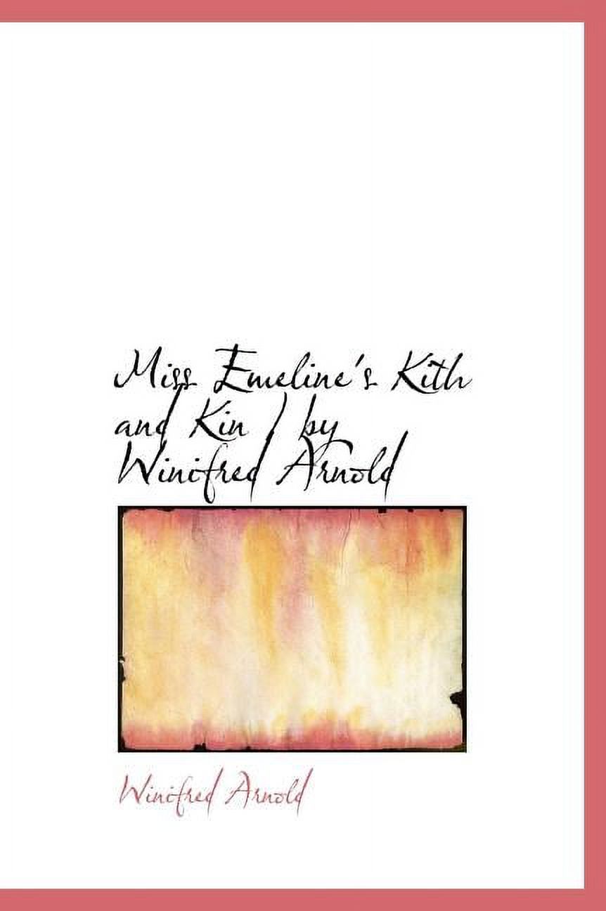 Miss Emeline's Kith and Kin / By Winifred Arnold (Hardcover)
