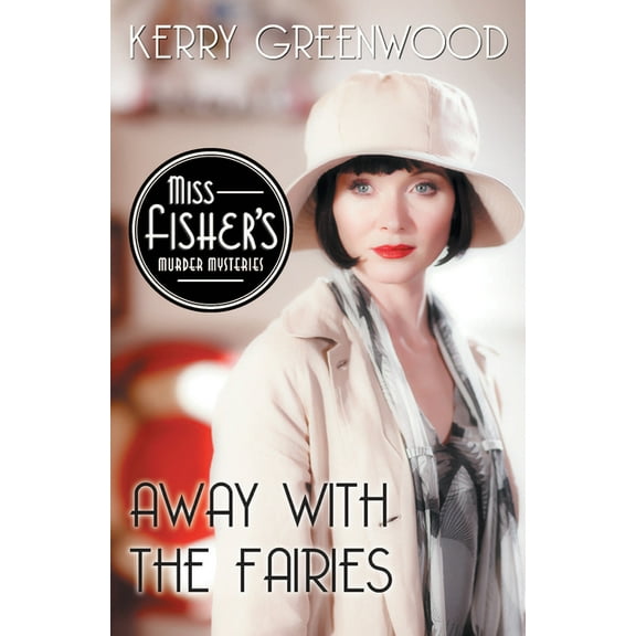 Miss Fisher's Murder Mysteries Away with the Fairies, Book 11, (Paperback)