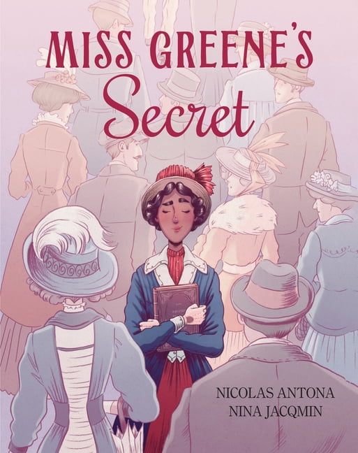 Miss Greene's Secret: Based on the True Story of the Black Librarian Who Shaped the Morgan Library, (Hardcover)