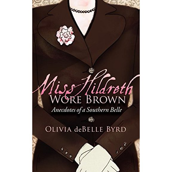 Pre-Owned Miss Hildreth Wore Brown: Anecdotes of a Southern Belle (Paperback) 1600377483 9781600377488