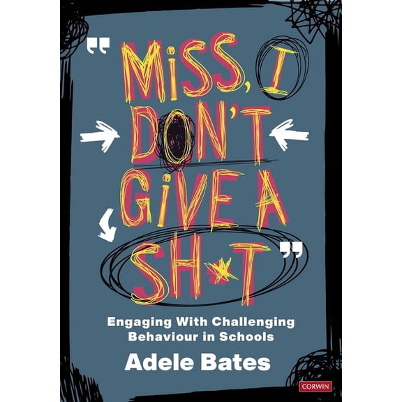 Miss, I Don't Give a Sh*t: Engaging with Challenging Behaviour in Schools, (Paperback)