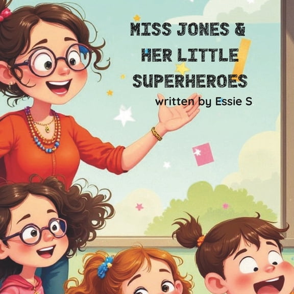 Miss Jones & Her Little Superheroes: "Learning to Fly in Our Own Special Way, (Paperback)