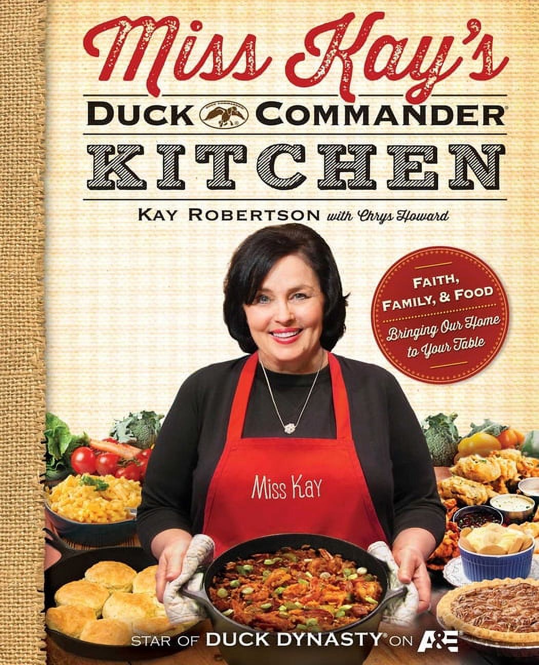 Miss Kay&apos;s Duck Commander Kitchen: Faith, Family, and Food--Bringing Our Home to Your Table, Original ed. (Paperback) - image 1 of 2