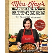KAY ROBERTSON; CHRYS HOWARD Miss Kay's Duck Commander Kitchen : Faith, Family, and Food--Bringing Our Home to Your Table (Paperback)