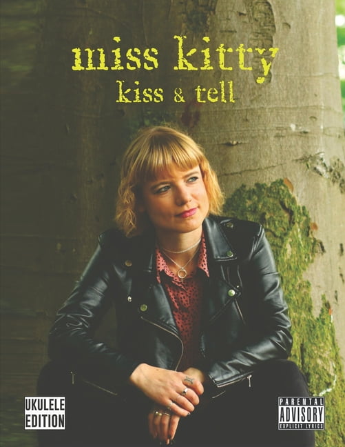 Miss Kitty - Kiss & Tell: Ukulele Songbook with Lyrics (Paperback)