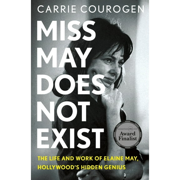 Miss May Does Not Exist: The Life and Work of Elaine May, Hollywood's Hidden Genius, (Hardcover)