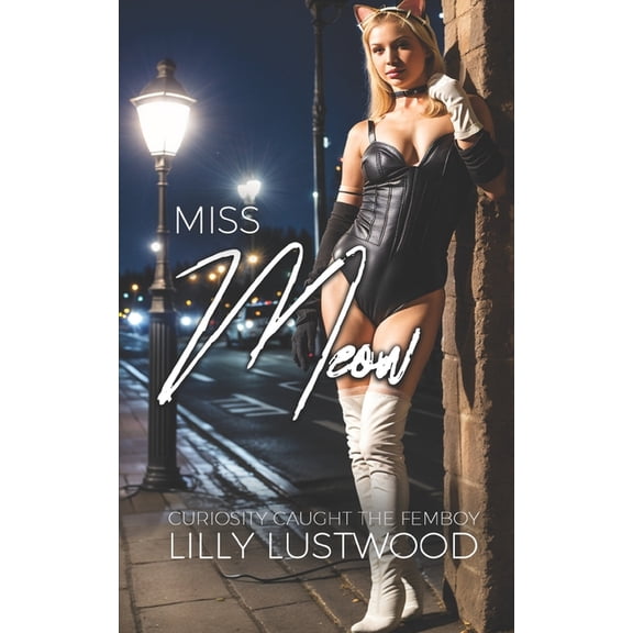 Miss Meow: Curiosity Caught the Femboy (Paperback)