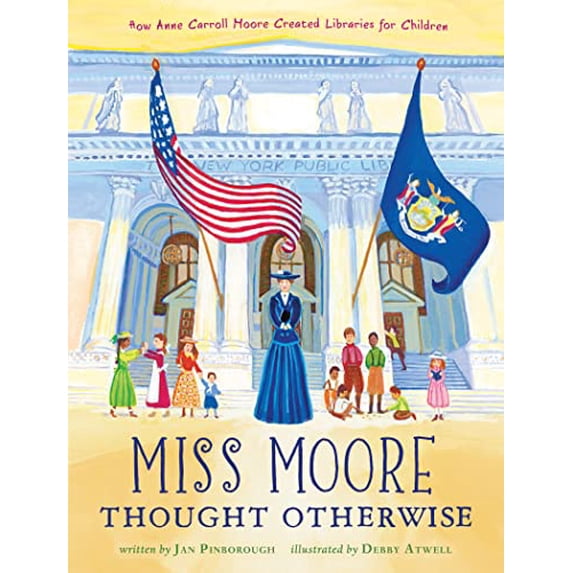 Pre-Owned Miss Moore Thought Otherwise: How Anne Carroll Moore Created Libraries for Children (Hardcover) 054747105X 9780547471051