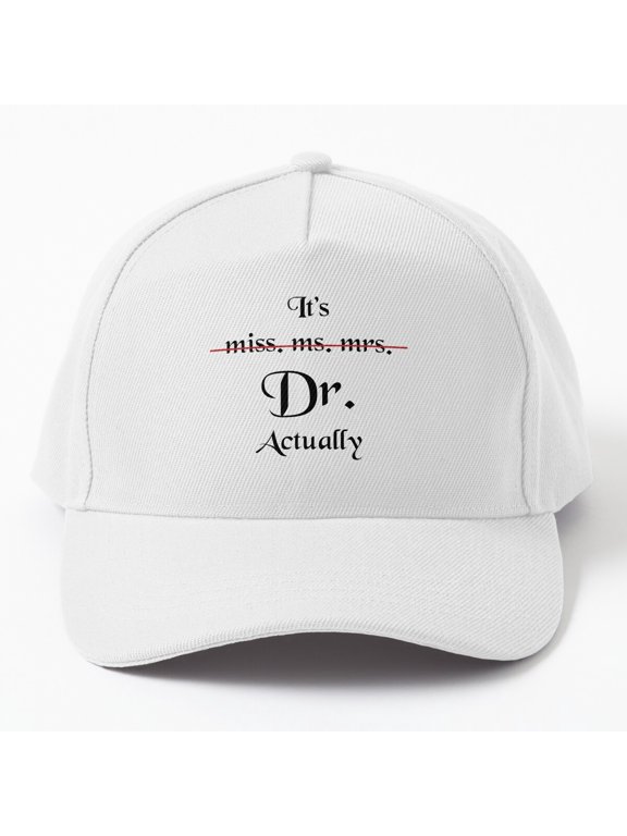Miss Ms Mrs Dr Actually PhD Baseball Cap, Graduation Doctor Achievement Design Hat