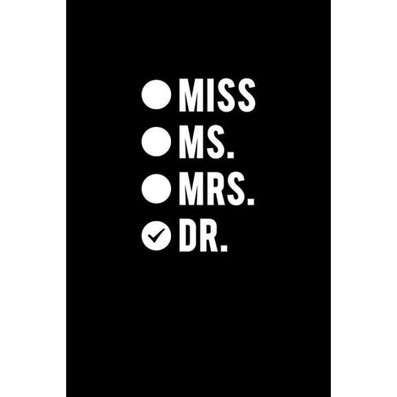 Miss Ms. Mrs. Dr. : Funny Doctor Gag Gifts. for Doctor Appreciation or Doctorate Graduation or Doctors Day Gifts for Women