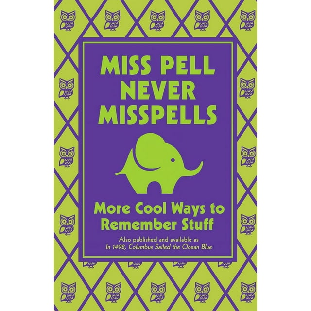 Miss Pell Never Misspells: More Cool Ways to Remember Stuff (Hardcover)