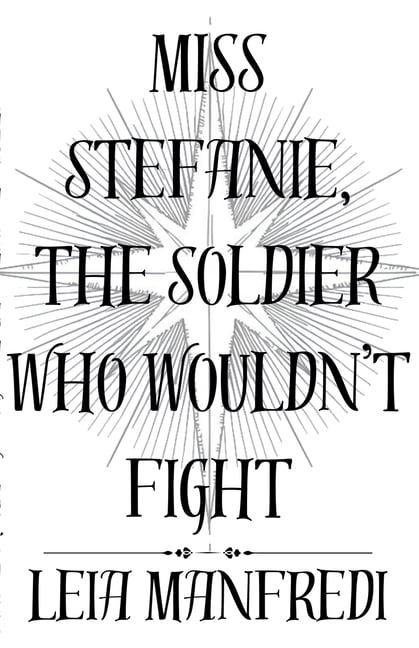 Miss Stefanie Miss Stefanie, the Soldier Who Wouldn't Fight, Book 2, (Paperback)