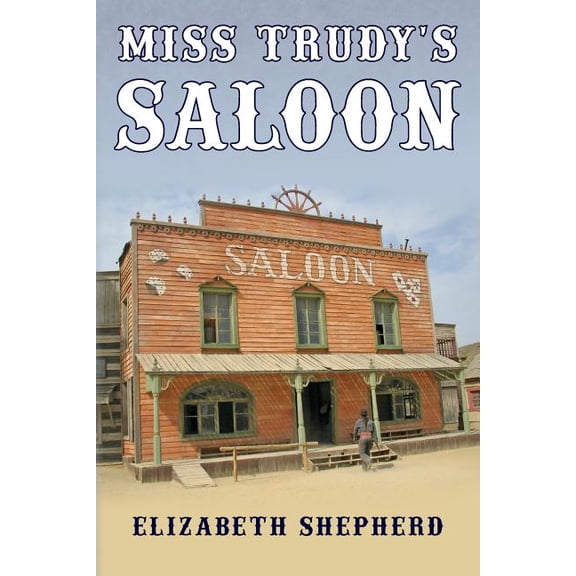 Miss Trudy's Saloon Miss Trudy's Saloon, Book 1, (Paperback)