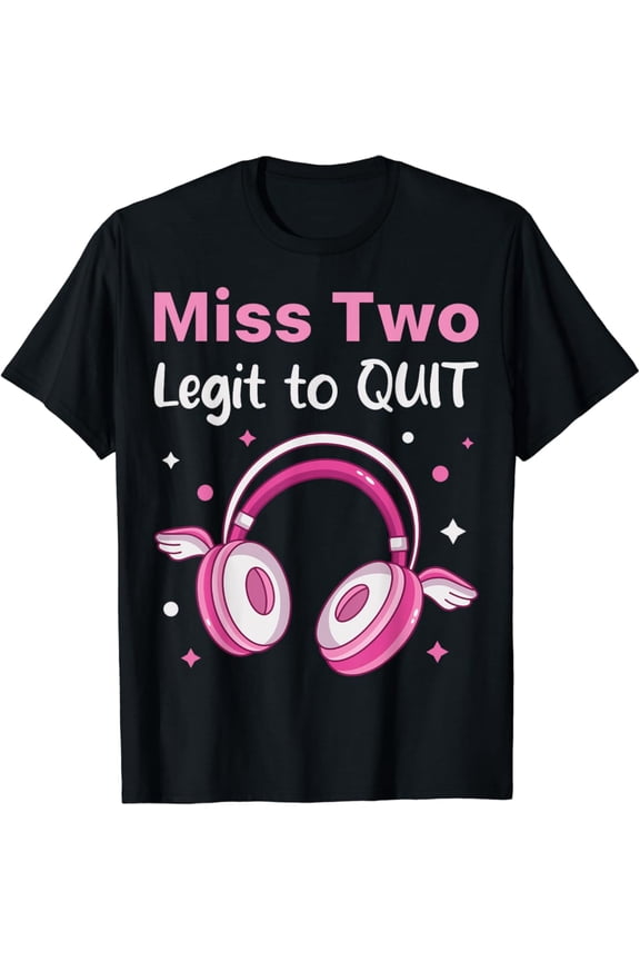 Miss Two 2 Legit To Quit 2Nd Birthday Outfit Hip Hop Pink Unisex Men Women T-Shirt S-5XL Best Birthday Gifts