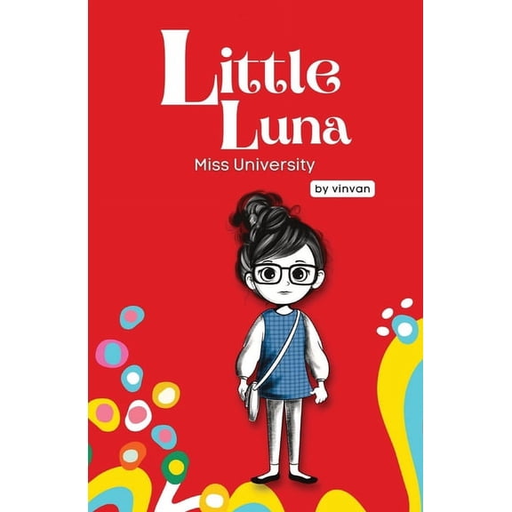 Little Luna Miss University: Book 6 - Little Luna Series (Beginning Chapter Books, Funny Books for Kids, Kids Book Series): A tiny f, Book 1, (Paperback)