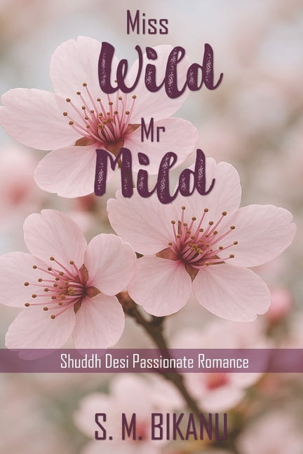 Miss Wild Mr Mild: Shudhh Desi Romance, (Paperback)