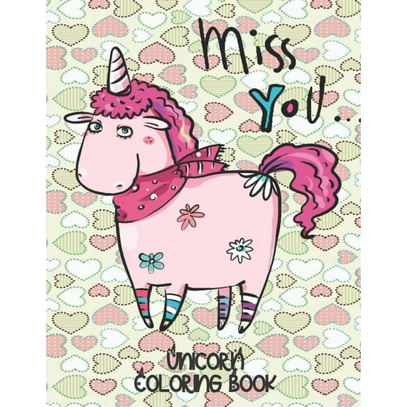 Miss You.... - Unicorn Coloring Book : Gorgeous Gift for Unicorn Loving Girls (Paperback)