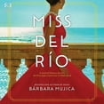 thumbnail image 1 of Miss del Río: A Novel of Dolores del Río, the First Major Latina Star in Hollywood (Audiobook), 1 of 1