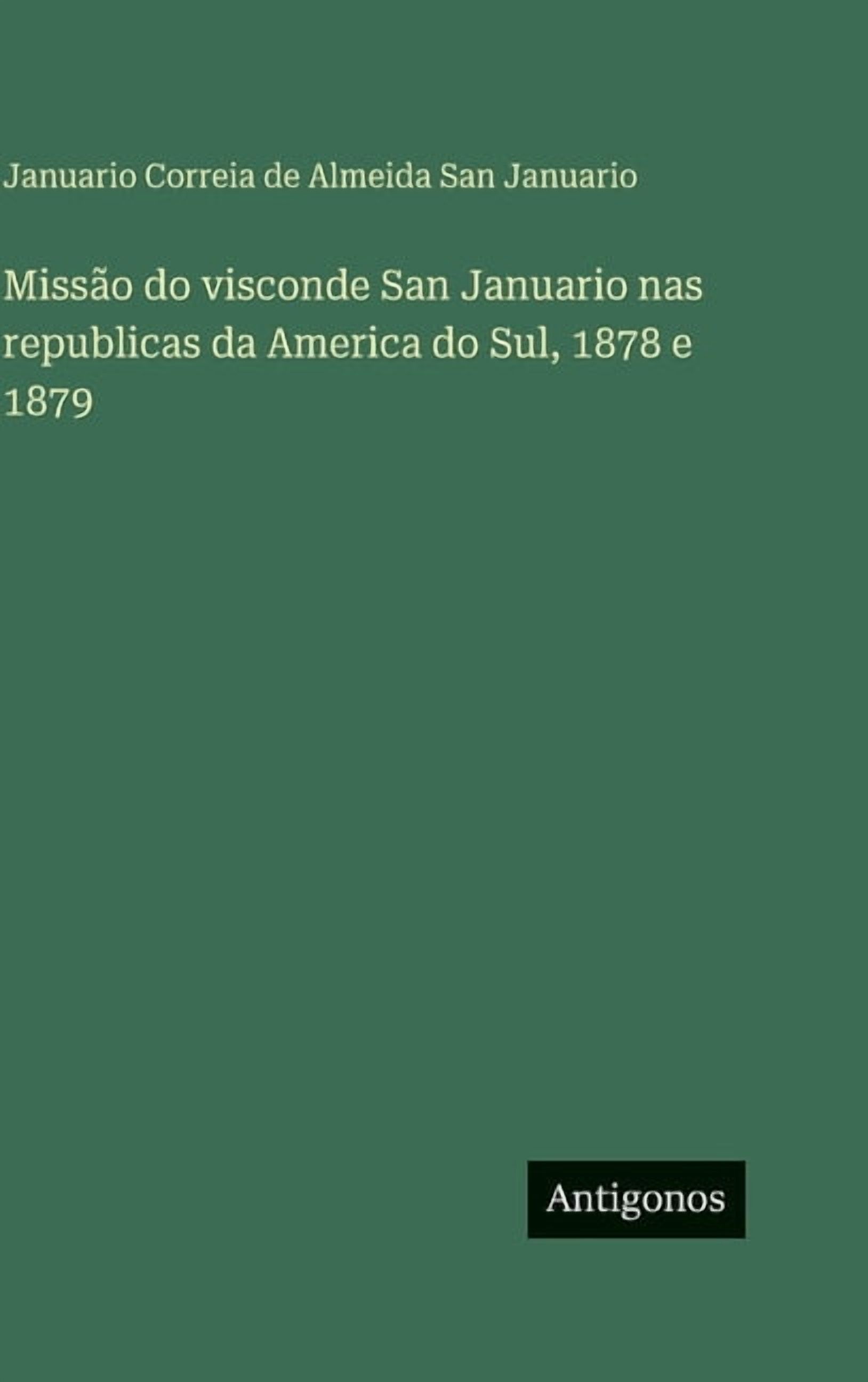Missão do visconde San Januario nas republicas da America do Sul, 1878 e 1879, (Hardcover)