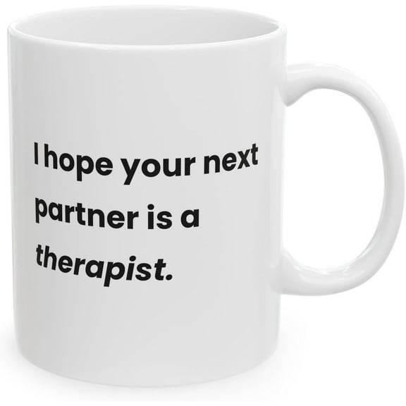 MissDaisy-Funny Breakup Mug - I Hope Your Next Partner is a Therapist - Savage Coffee Cup for Exes, Divorced Friends, or Heartbroken Queens - Sarcastic Gift for Women After Toxic Relationships