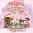 thumbnail image 1 of Missa and Her Magnificent Bubbles Learn to Tidy Up, (Paperback), 1 of 1
